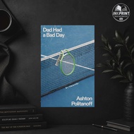 Dad Had a Bad Day by Ashton Politanoff