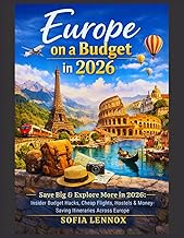Europe on a Budget in 2026: Save Big & Explore More in 2026: Insider Budget Hacks, Cheap Flights, Ho