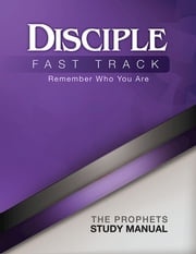 Disciple Fast Track Remember Who You Are The Prophets Study Manual Susan Wilke Fuquay