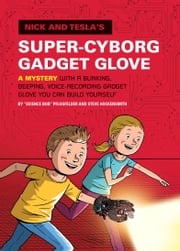 Nick and Tesla's Super-Cyborg Gadget Glove Bob Pflugfelder