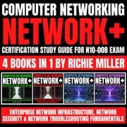 Computer Networking: Network+ Certification Study Guide for N10-008 Exam 4 Books in 1 Richie Miller