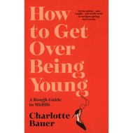 (BX) HOW TO GET OVER BEING YOUNG (ISBN: 9781838952006)