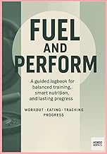Fuel & Perform — 90-Day Eating Journal: Track habits, meals & progress with purpose