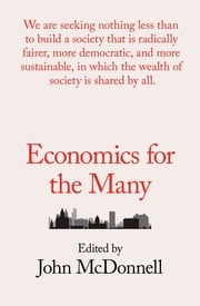 Economics for the Many John McDonnell
