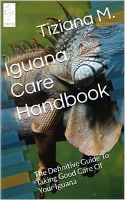 Iguana Care Handbook Tiziana M.