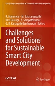 Challenges and Solutions for Sustainable Smart City Development R. Maheswar