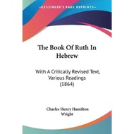 The Book Of Ruth In Hebrew : With A Critically Revised Text, Va by Charles Henry Hamilton Wright (US edition, paperback)
