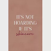 It’’s Not Hoarding If It’’s Skincare: Notebook Journal Composition Blank Lined Diary Notepad 120 Pages Paperback Golden Coral Texture Skin Care