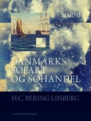 Danmarks søfart og søhandel. Bind 2 H. C. Bering. Liisberg