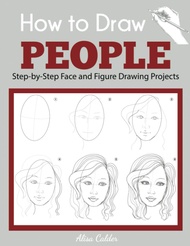 How to Draw People: Step-by-Step Face and Figure Drawing Projects (Beginner Drawing Guides) How to D