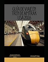 GUÍA DE VIAJE EN TREN DE AMTRAK USA 2026: Una guía completa para explorar Estados Unidos en Amtrak (