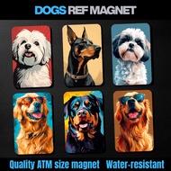 DOGS V2 Ref Magnet | Pets | Souvenir ATM Size | Waterproof, Scratch Proof, & Durable
