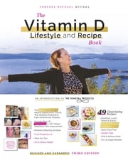 The Vitamin D Lifestyle and Recipe Book (Third Edition) Vanessa Raphael Michel