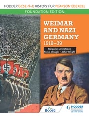Hodder GCSE (9–1) History for Pearson Edexcel Foundation Edition: Weimar and Nazi Germany, 1918–39 Benjamin Armstrong