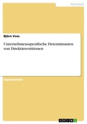 Unternehmensspezifische Determinanten von Direktinvestitionen Björn Voss