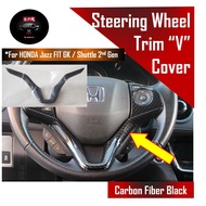 🔥SG SELLER🔥 Honda Jazz/Fit GK GK3 GK5 Shuttle Steering Wheel "V" Trim 3D Cover Carbon Fiber Trim Car Accessories