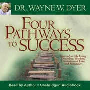 Four Pathways To Success Dr. Wayne W. Dyer