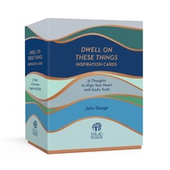 Dwell on These Things Inspiration Cards: 31 Thoughts to Align Your Heart with God's Truth by John St