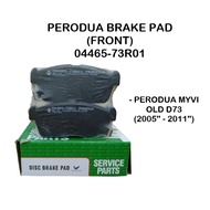 PERODUA FRONT BRAKE PAD 04465-73R01 PERODUA MYVI OLD D73 2005'' - 2011''