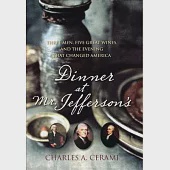 Dinner at Mr. Jefferson’s: Three Men, Five Great Wines, and the Evening That Changed America