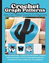 Crochet Graph Patterns: Easy C2C Afghan Designs For Beginners