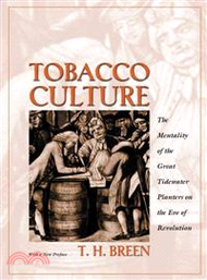 352137.Tobacco Culture ─ The Mentality of the Great Tidewater Planters on the Eve of Revolution