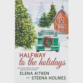 Halfway to the Holidays: Complete 3 Book Holiday Collection