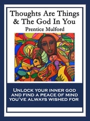 Thoughts Are Things &amp; The God In You Prentice Mulford