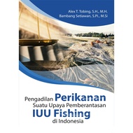 Fishery Court Book: An Efforts of IUU Fishing in Indonesia