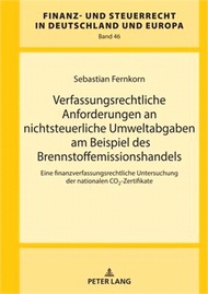 19453.Verfassungsrechtliche Anforderungen an Nichtsteuerliche Umweltabgaben Am Beispiel Des Brennstoffemissionshandels: Eine Finanzverfassungsrechtliche Unt