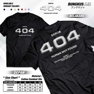 Error 404 Human Not Found T-Shirt - Latest Word Shirt - 30s Combed Cotton T-Shirt Bungkusaja A6575