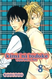 Kimi ni Todoke: From Me to You, Vol. 8 Karuho Shiina