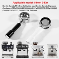 58mm 3 Ears Coffee Bottomless Portafilter For Breville Barista Mini/Max/Signature Sunbeam EM4300/530