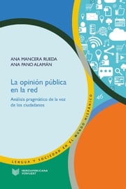La opinión pública en la red Ana Mancera Rueda