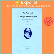 The Papers of George Washington v.8; Revolutionary War Series;January-Marc by Philander D. Chase (UK