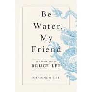 BIOGRAPHY BOOK Be Water, My Friend: The Teachings of Bruce Lee