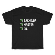 Bachelor Master Doctorate Degree Dr Phd Graduation T-Shirt Funny Tee