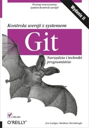 Kontrola wersji z systemem Git. Narz?dzia i techniki programistów. Wydanie II Jon Loeliger