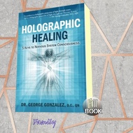 Holographic Healing: 5 Keys to Nervous System Consciousness Dr. George George George