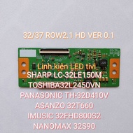 TV board SHARP LC-32LE150MTOSHIBA32L2450VN PANASONIC TH-32D410V ASANZO 32T660 IMUSIC 32FHD800S2 NANO