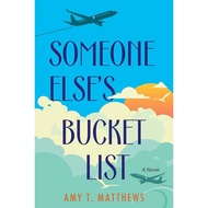 Someone Else's Bucket List by Amy T.Matthews