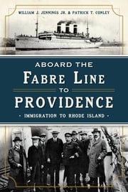 Aboard the Fabre Line to Providence Patrick T. Conley