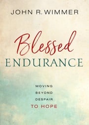Blessed Endurance John R. Wimmer