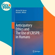 Anticipatory Ethics and The Use of CRISPR in Humans by Michael W. Nestor Richard L. Wilson (hardcove