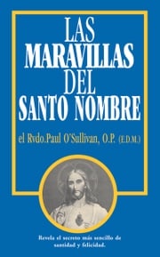 Las Maravillas del Santo Nombre Rev. Fr. Paul O'Sullivan O.P.