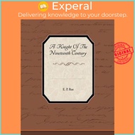 A Knight of the Nineteenth Century by Edward Payson Roe (paperback)