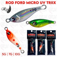 ROD FORD MICRO UV TRIIX MICRO JIG FOR LIGHT JIG 1G / 2G / 3G / 5G / 7G /10G