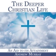 The Deeper Christian Life Andrew Murray