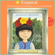Little Frida - A Story of Frida Kahlo by Anthony Browne (UK edition, paperback)