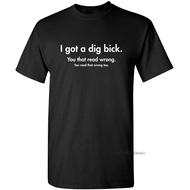 T-shirt 100 Cotton Funny T Shirt I Got A Dig Bick Graphic Tshirt For Men Novelty Designer Guys Tees 